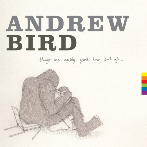 Andrew Bird/Things Are Really Great Here S