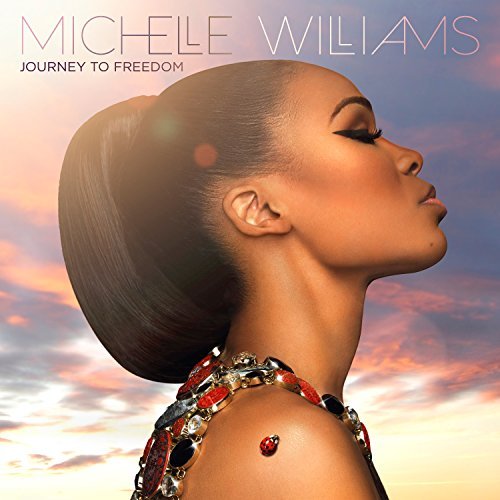 Michelle Williams/Journey To Freedom