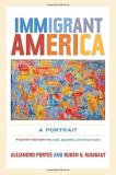 Alejandro Portes Immigrant America A Portrait 0004 Edition;fourth Edition 