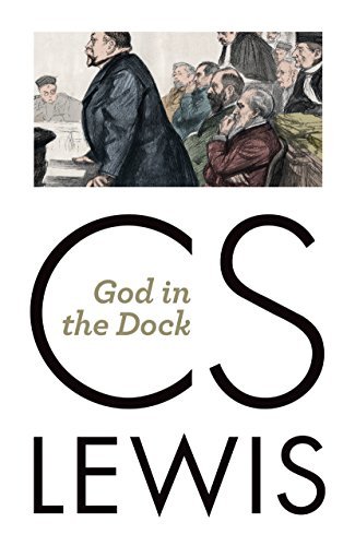 C. S. Lewis/God in the Dock@ Essays on Theology and Ethics