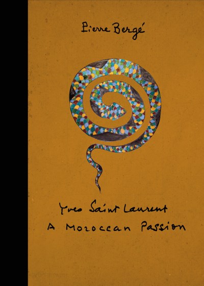 Pierre Berg? Yves Saint Laurent A Moroccan Passion 