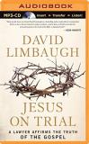 David Limbaugh Jesus On Trial A Lawyer Affirms The Truth Of The Gospel Mp3 CD 