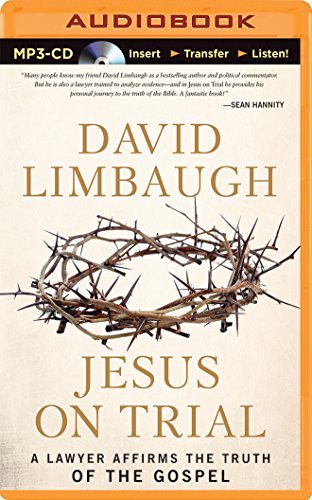 David Limbaugh Jesus On Trial A Lawyer Affirms The Truth Of The Gospel Mp3 CD 