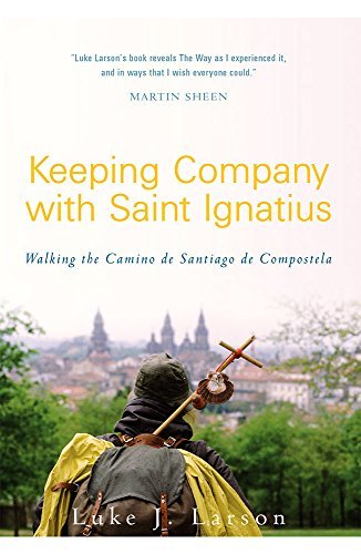 Luke Larson/Keeping Company with Saint Ignatius@ Walking the Camino de Santiago de Compostela
