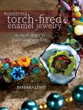 Barbara Lewis Mastering Torch Fired Enamel Jewelry The Next Steps In Painting With Fire 