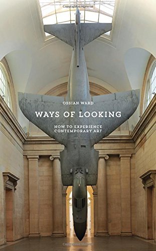 Ossian Ward Ways Of Looking How To Experience Contemporary Art 