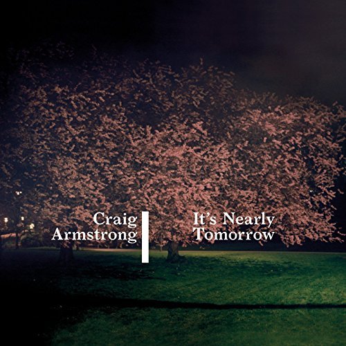 Craig Armstrong/It's Nearly Tomorrow@Import-Gbr@It's Nearly Tomorrow
