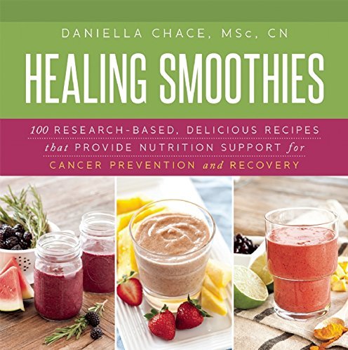 Daniella Chace Healing Smoothies 100 Research Based Delicious Recipes That Provid 
