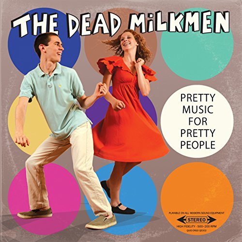 Dead Milkmen/Pretty Music For Pretty People
