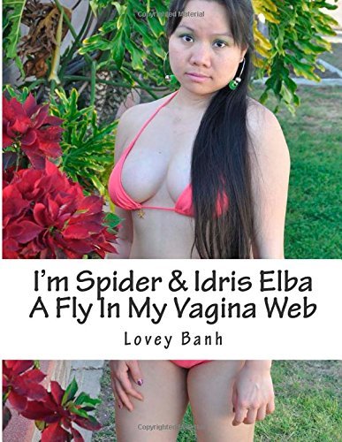 Lovey Banh/I'm Spider & Idris Elba a Fly in My Vagina Web@ Chinese We Are Happy Breathe Air and Run 69,000 P