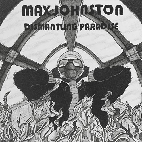 Max Johnston/Dismantling Paradise