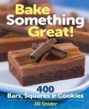 Jill Snider Bake Something Great! 400 Bars Squares & Cookies 