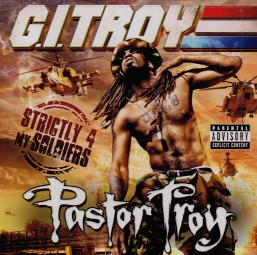 Pastor Troy/G.I. Troy: Strictly 4 My Soldi@Explicit Version