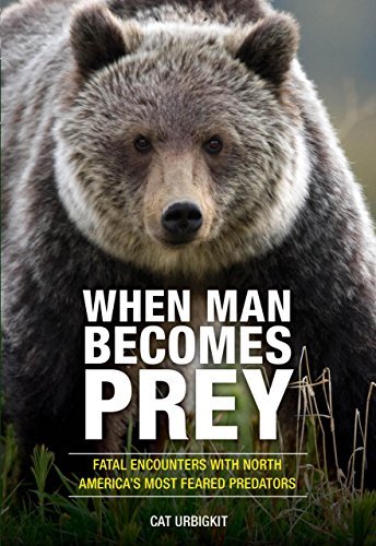 Cat Urbigkit/When Man Becomes Prey