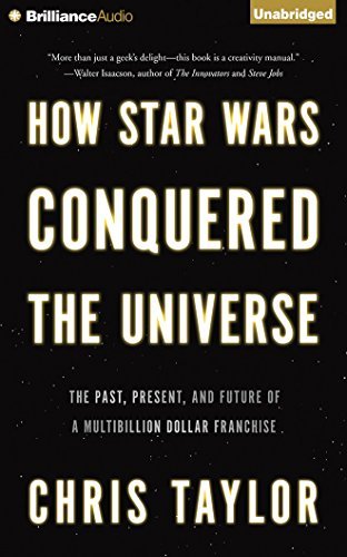 Chris Taylor/How Star Wars Conquered the Universe@ The Past, Present, and Future of a Multibillion D