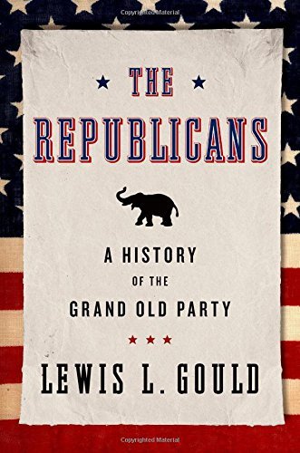 Lewis L. Gould/The Republicans@ A History of the Grand Old Party@Revised