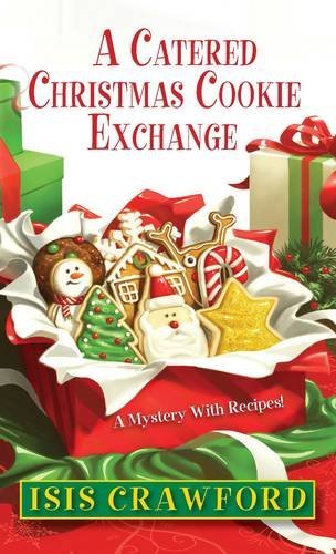 Isis Crawford/A Catered Christmas Cookie Exchange