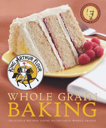 King Arthur Baking Company King Arthur Flour Whole Grain Baking Delicious Recipes Using Nutritious Whole Grains 