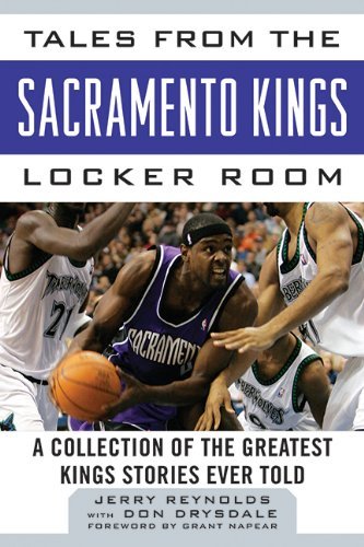 Jerry Reynolds/Tales from the Sacramento Kings Locker Room@A Collection of the Greatest Kings Stories Ever T