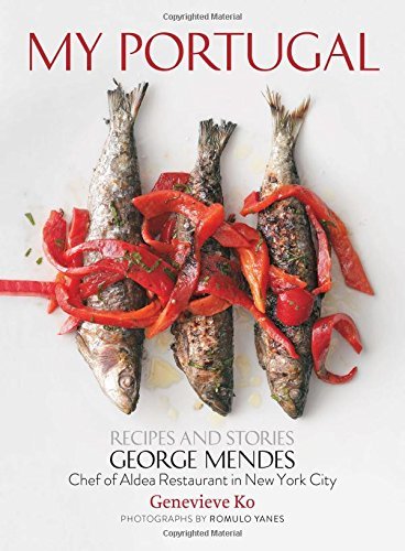 George Mendes My Portugal Recipes And Stories 
