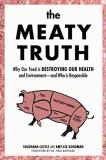 Shushana Castle The Meaty Truth Why Our Food Is Destroying Our Health And Environ 