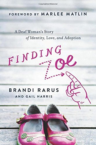 Brandi Rarus/Finding Zoe@A Deaf Woman's Story of Identity, Love, and Adopt