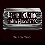 Dennis Deyoung ...And The Music Of Styx Live In Los Angeles 
