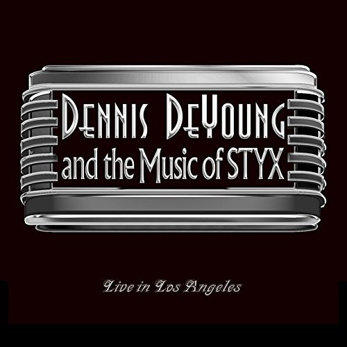 Dennis Deyoung ...And The Music Of Styx Live In Los Angeles 