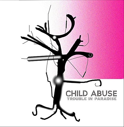 Child Abuse/Trouble In Paradise