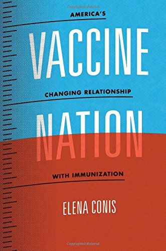 Elena Conis Vaccine Nation America's Changing Relationship With Immunization 