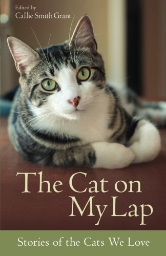 Callie Smith Grant/The Cat on My Lap@ Stories of the Cats We Love