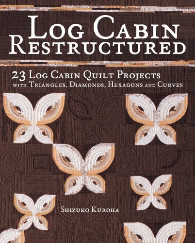 Shizuko Kuroha Log Cabin Restructured 23 Log Cabin Quilt Projects Made With Triangles 