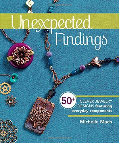 Michelle Mach Unexpected Findings 50+ Clever Jewelry Designs Featuring Everyday Com 