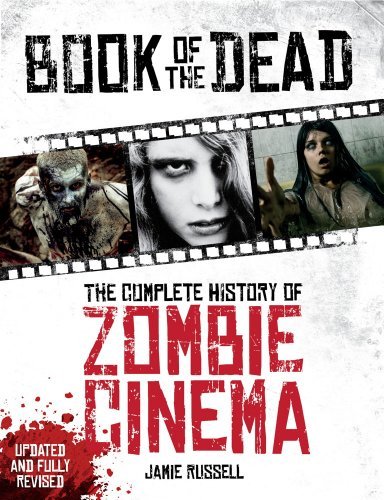 Jamie Russell/Book of the Dead@ The Complete History of Zombie Cinema (Updated &@Revised