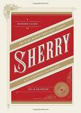Talia Baiocchi Sherry A Modern Guide To The Wine World's Best Kept Secr 