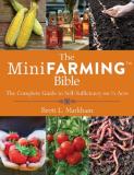 Brett L. Markham The Mini Farming Bible The Complete Guide To Self Sufficiency On A Acre 