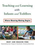Mary Jane Maguire Fong Teaching And Learning With Infants And Toddlers Where Meaning Making Begins 