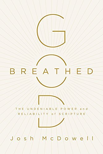 Josh McDowell/God-Breathed@ The Undeniable Power and Reliability of Scripture