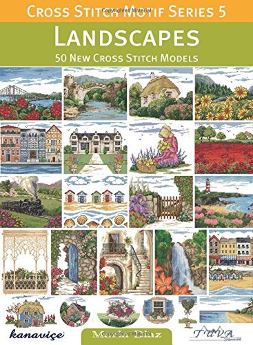 Maria Diaz Cross Stitch Motif Series 5 Landscapes 50 New Cross Stitch Models 