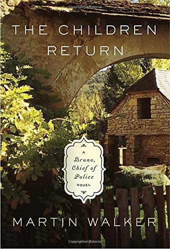Martin Walker/The Children Return@ A Bruno, Chief of Police Novel