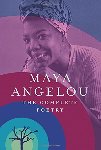Maya Angelou The Complete Poetry 