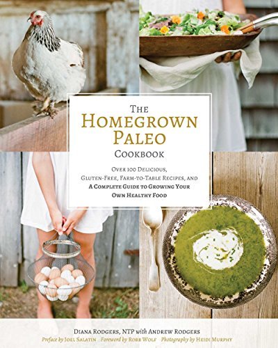 Diana Rodgers The Homegrown Paleo Cookbook Over 100 Delicious Gluten Free Farm To Table Re 