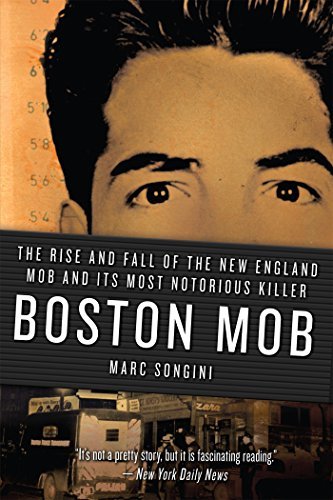 Marc Songini/Boston Mob@ The Rise and Fall of the New England Mob and Its