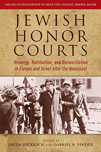 Laura Jockusch Jewish Honor Courts Revenge Retribution And Reconciliation In Europ 