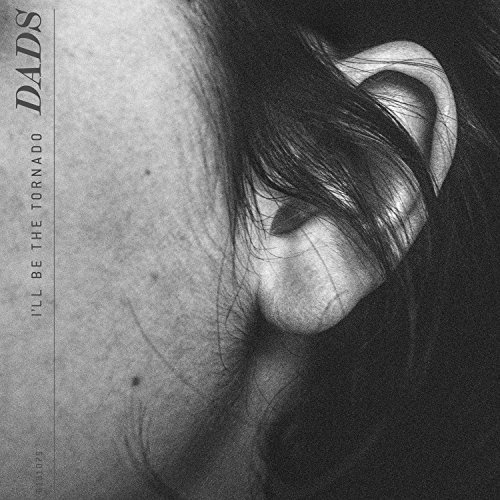 Dads/I'Ll Be The Tornado@Explicit