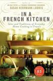 Susan Herrmann Loomis In A French Kitchen Tales And Traditions Of Everyday Home Cooking In 