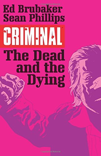 Ed Brubaker/Criminal Volume 3@ The Dead and the Dying
