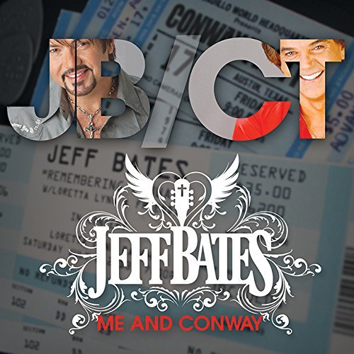 Jeff Bates/Me & Conway