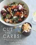 Tori Haschka Cut The Carbs 100 Recipes To Help You Ditch White Carbs And Fee 