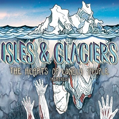 Isles & Glaciers/Hearts Of Lonely People